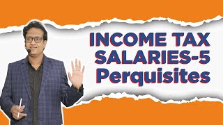 Salaries 5th Class  Perquisites  Income Tax  Siddharth Agarwal [upl. by Han]