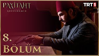 Payitaht Abdülhamid 8 Bölüm [upl. by Aihselef]