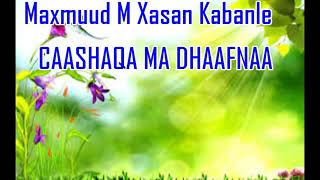 CAASHAQA MADHAAFNAA LAYRICIS MAXAMED X KABANLE Bosska [upl. by Greenlee]