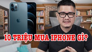 Tư vấn điện thoại 10 triệu iPhone cũ nào tốt nhất [upl. by Holly]