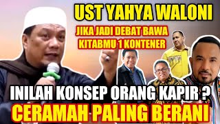 HEBOH  Ceramah Ustadz Yahya Waloni  Konsep Orang Kapir  Jika Jadi Debat Bawa Kitab Mu 1 Kontener [upl. by Esahc]