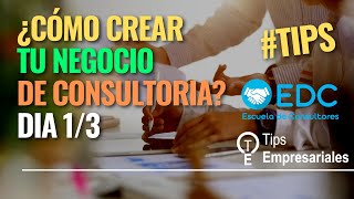 DIA 13 ¿Cómo crear tu negocio de consultoría  Consultor Empresarial  Escuela de Consultores [upl. by Leizahaj]