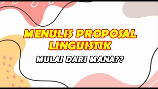 MENULIS PROPOSAL LINGUISTIK MULAI DARI MANA  TRULY ALMENDO PASARIBU [upl. by Willow768]