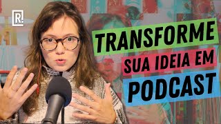 COMO FAZER UM PODCAST EM 5 PASSOS  TIRE AGORA SUA IDEIA DO PAPEL [upl. by Yssim475]