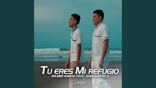 Tu Eres Mi Refugio feat Juan Bautista [upl. by Nohsram]