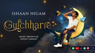 Gulchharre Official Lyrics Video  Ishaan Nigam Advait Sawant  New Hindi Songs 2024 [upl. by Alyak544]