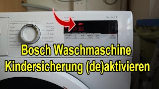 Bosch Waschmaschine Serie 4 Kindersicherung deaktivieren oder aktivieren Anleitung [upl. by Parent210]