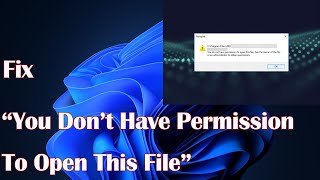 How To Fix “You Don’t Have Permission To Open This File” Error In Windows 10 11 [upl. by Bartosch964]