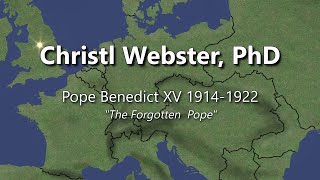 GWDG  Pope Benedict XV 19141922 The Forgotten Pope Christl Webster PhD [upl. by Ifen]