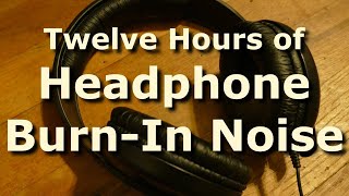 Headphone BurnIn Noise and Tones for 12 Hours [upl. by Ardnohs]