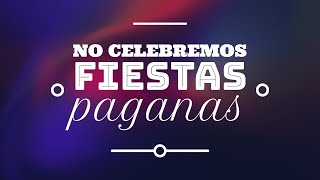 NO CELEBREMOS FIESTAS PAGANAS [upl. by Cruickshank68]