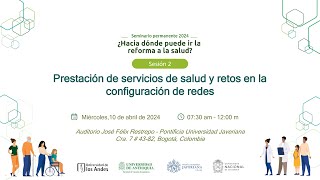 Sesión  2  Prestación de servicios en salud y retos en la configuración de redes [upl. by Aenahs]