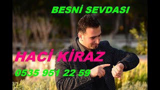 HACİ KİRAZ BESNİ SEVDASI 2 MİLYON İZLENME [upl. by Kenn]