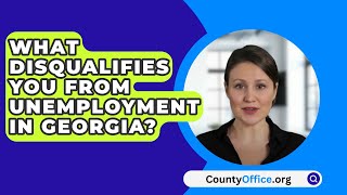 What Disqualifies You from Unemployment In Georgia  CountyOfficeorg [upl. by Nsaj]