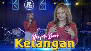 ROSYNTA DEWI  KELANGAN OFFICIAL LIVE MUSIC [upl. by Nichola]