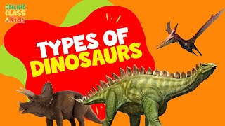 Types of Dinosaurs  Dinosaurs Names  Learn about Dinosaurs  Science for Kids [upl. by Ddart700]