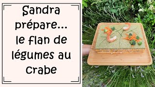 Sandra prépare le flan de légumes au crabe [upl. by Aziza]