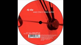 DJ Slip  Every Time It Takes Awhile [upl. by Kahlil]