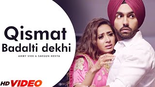 Qismat Badalti Dekhi Full Video  Ammy Virk  Sargun Mehta  Jaani  B Praak  Punjabi Song 2023 [upl. by Lewert]