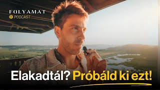 Elakadtál Próbáld ki ezt 🎙️ Folyamat Podcast [upl. by Assertal881]