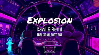 Kalwi amp Remi  Explosion BALIXONN BOOTLEG [upl. by Eenert]