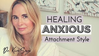 HEALING ANXIOUS ATTACHMENT STYLE  DR KIM SAGE [upl. by Rosemari]