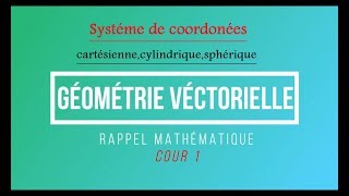 Cour 1Géometrie vectorielle systéme de coordonnées [upl. by Ahsener]