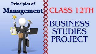 Class 12 business studies project on principal of management  Principal of Management [upl. by Nhguaved]