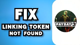 How To Fix “Linking Token Not Found” on Payday 3 2023 Guide [upl. by Amadus]