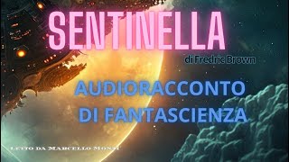 Sentinella di Fredric Brown  Audioracconto di Fantascienza [upl. by Perkin]