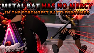 Metal Bat has NO MERCY in the Strongest Battlegrounds [upl. by Gracye]