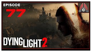 CohhCarnage Plays Dying Light 2 Thanks Techlands For The Early Key  Episode 77 [upl. by Tamera64]