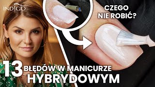 Manicure hybrydowy  13 błędów które możesz popełnić Nakładanie hybrydy krok po kroku Indigo Nails [upl. by Nuhsed]