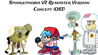 Spongephobia V2 Remaster Version Concept OST [upl. by Wylma]