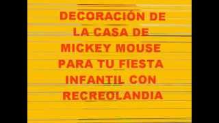 DECORACIÓN DE LA CASA DE MICKEY MOUSE PARA TU FIESTA INFANTIL CON RECREOLANDIA [upl. by Lemhaj]