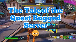 Fortnite The Quest Bugged Server [upl. by Ekaj160]