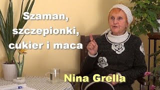 Szaman szczepionki cukier i maca  Nina Grella [upl. by Ahsieyt]