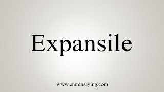 How To Say Expansile [upl. by Orling]