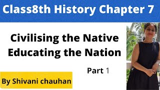 Class8th History chapter 7 Civilising the Native Educating the Nation part 1 full explanationहिदी मे [upl. by Ellehcil478]