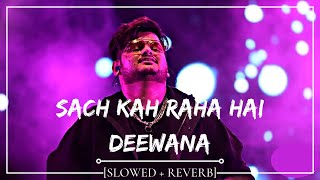 Sach Keh Raha Hai Diwana Slowed  Reverb Full Cover Song  Vishal Mishra  Mayavi Musics [upl. by Spiegelman]