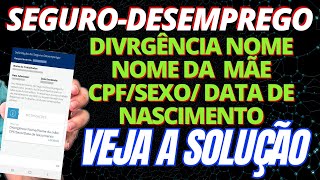 REGULARIZAÇÃO DO SEGURO DESEMPREGO ONLINE  DIVERGÊNCIA NOMENOME DA MÃECPFSEXODATA DE NASCIMENTO [upl. by Yxel652]