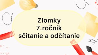 Zlomky  7ročník  Sčítanie a odčítanie zlomkov [upl. by Ahseenat76]