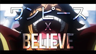 ONE PIECE X BELIEVE ワンピース【MAD】 [upl. by Oliric]