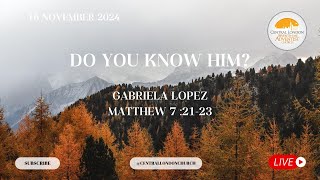 Do You Know Him  Gabriela Lopez  Matthew 72123 [upl. by Ellednahs]