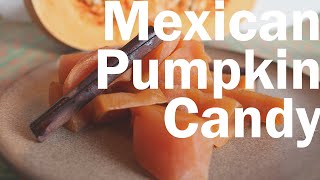 Dulce de Calabaza  Mexican Pumpkin Spice Candy [upl. by Nagad966]