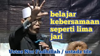 belajar kebersamaan l ceramah ustad tile [upl. by Truc]