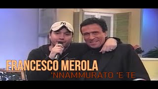 FRANCESCO MEROLA quot NAMMURAT E TE quot [upl. by Ditzel608]