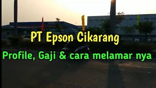 PT EPSON CIKARANG PROFILE GAJI DAN CARA MELAMAR NYA [upl. by Betsy223]