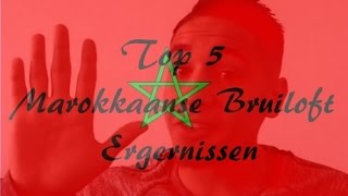 Top 5 Marokkaanse Bruiloft Ergernissen [upl. by Ilrahc]