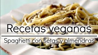 Recetas veganas Spaghetti de setas y almendras [upl. by Aynodal]